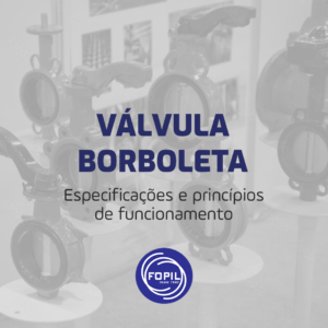 Leia mais sobre o artigo Especificações e princípios de funcionamento de uma válvula borboleta